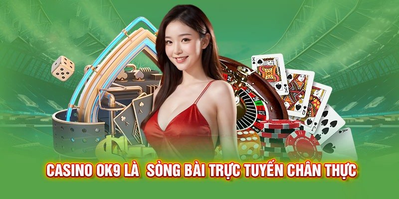 Casino OK9 cung cấp hàng loạt sảnh cược hấp dẫn