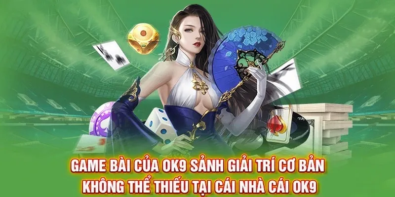 Chuyên mục Game Bài OK9 sở hữu rất nhiều ưu điểm cuốn hút