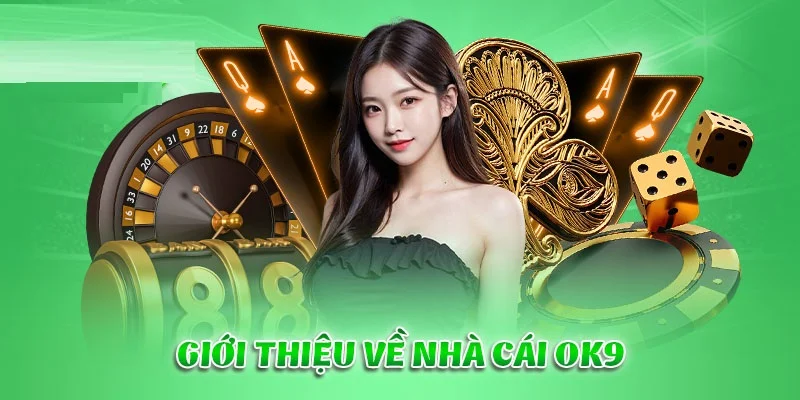 Giới thiệu sơ qua về nhà cái OK9